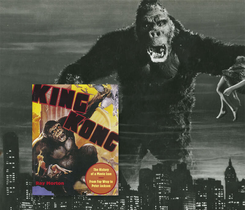 King Kong The History of a Movie Icon from Fay Wray to Peter Jackson